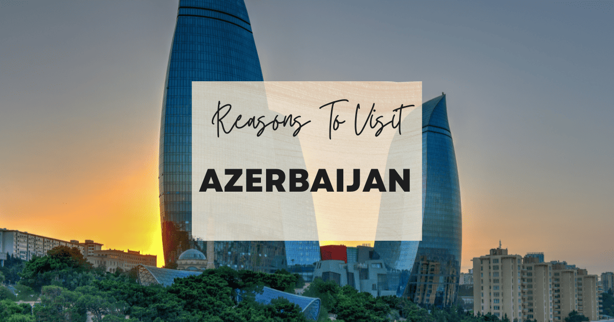 Is Azerbaijan Worth Visiting? Pros, Cons & What to Expect